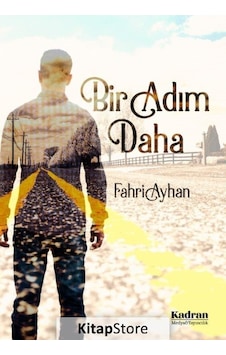 Bir Adım Daha - Fahri Ayhan - Kadran Medya&Yayıncılık Bir Adım Daha - Fahri Ayhan - Kadran Medya&Yayıncılık
