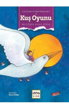 Kuş Oyunu-Çocukları Uçuran Masallar 5 - Mustafa Ruhi Şirin - Nar Çocuk Kuş Oyunu-Çocukları Uçuran Masallar 5 - Mustafa Ruhi Şirin - Nar Çocuk