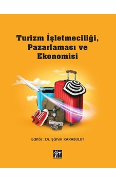 Gazi Kitabevi - Turizm İşletmeciliği, Pazarlaması ve Ekonomisi - Dr. Şahin Karabulut