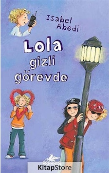 Lola Gizli Görevde (Ciltli) / Isabel Abedi Lola Gizli Görevde (Ciltli) / Isabel Abedi