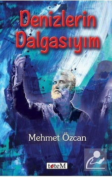 Denizlerin Dalgasıyım - Mehmet Özcan - Totem Denizlerin Dalgasıyım - Mehmet Özcan - Totem