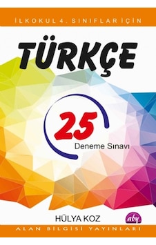 İlkokul 4. Sınıflar İçin 25 Türkçe Deneme Sınavı - Hülya Koz - Alan Bilgisi Yayınları