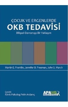Çocuk ve Ergenlerde OKB Tedavisi Bilişsel-Davranışçı Bir Yaklaşım - Jennifer B. Freeman -  John S. March - Apamer