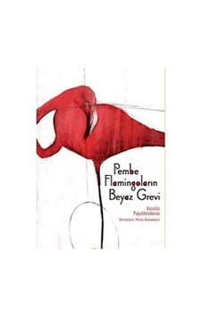 Pembe Flamingoların Beyaz Grevi - Vassilis Papatheodorou İlk Baskı 2016