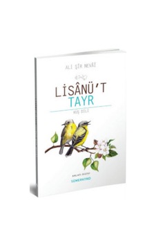 Lisanü't Tayr-Kuş Dili - Ali Şir Nevai - Semerkand Yayınları Lisanü't Tayr-Kuş Dili - Ali Şir Nevai - Semerkand Yayınları