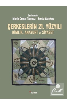 Çerkeslerin 21. Yüzyılı Kimlik, Anayurt Ve Siyaset / Sevda Ala... 9786057414335 Çerkeslerin 21. Yüzyılı Kimlik, Anayurt Ve Siyaset / Sevda Ala... 9786057414335