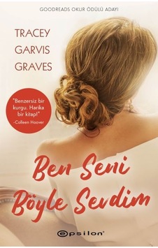 Ben Seni Böyle Sevdim - Tracey Garvis Graves - Epsilon Yayınevi Ben Seni Böyle Sevdim - Tracey Garvis Graves - Epsilon Yayınevi