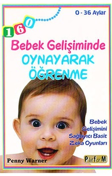 Bebek Gelişiminde Oynayarak Öğrenme - 0-36 Aylar - Penny Warner - Platform Yayınları Bebek Gelişiminde Oynayarak Öğrenme - 0-36 Aylar - Penny Warner - Platform Yayınları