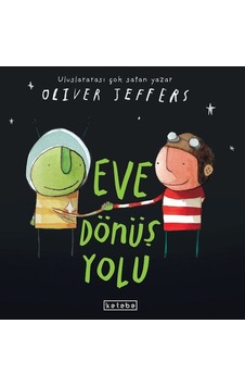 Eve Dönüş Yolu - Oliver Jeffers - Ketebe Eve Dönüş Yolu - Oliver Jeffers - Ketebe