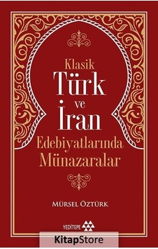 Klasik Türk ve İran Edebiyatlarında Münazaralar - Mürsel Öztürk - Yeditepe Yayınevi