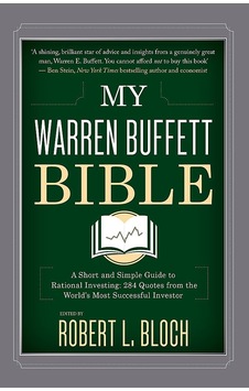 My Warren Buffett Bible: A Short And Simple Guide To Rational Investing: 284 Quotes From The World's My Warren Buffett Bible: A Short And Simple Guide To Rational Investing: 284 Quotes From The World's