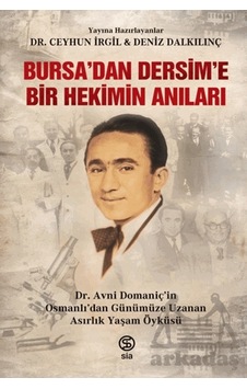 Bursa Dan Dersim E Bir Hekimin Anıları Bursa Dan Dersim E Bir Hekimin Anıları
