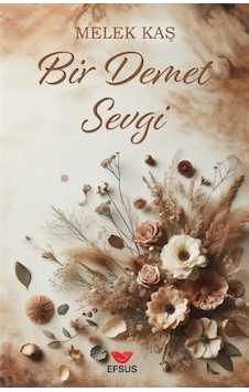 Bir Demet Sevgi / Melek Kaş Bir Demet Sevgi / Melek Kaş
