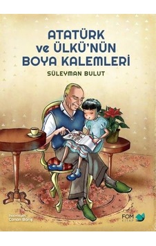 Atatürk ve Ülkünün Boya Kalemleri - Süleyman Bulut - Fom Kitap Atatürk ve Ülkünün Boya Kalemleri - Süleyman Bulut - Fom Kitap