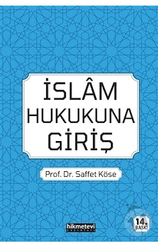 İslam Hukukuna Giriş/Saffet Köse İslam Hukukuna Giriş/Saffet Köse