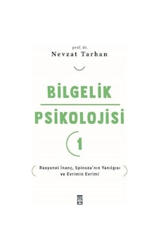 Bilgelik Psikolojisi 1 - Rasyonel İnanç Spinoza'nın Yanılgısı ve Evrimin Evrimi - Nevzat Tarhan - Timaş Yayınları