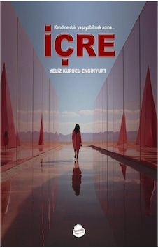İçre / Yeliz Kurucu Enginyurt