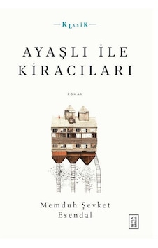 Ayaşlı İle Kiracıları - Memduh Şevket Esendal - Ketebe Ayaşlı İle Kiracıları - Memduh Şevket Esendal - Ketebe