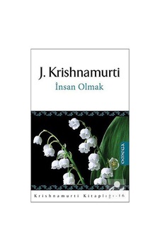 İnsan Olmak - Jiddu Krishnamurti İnsan Olmak - Jiddu Krishnamurti