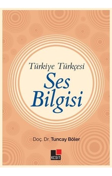 Ses Bilgisi - Türkiye Türkçesi - Tuncay Böler - Kesit Yayınları Ses Bilgisi - Türkiye Türkçesi - Tuncay Böler - Kesit Yayınları