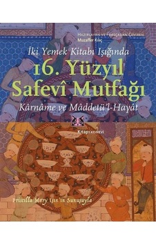 16. Yüzyıl Safevi Mutfağı - İki Yemek Kitabı Işığında- Kitap Yayınevi 16. Yüzyıl Safevi Mutfağı - İki Yemek Kitabı Işığında- Kitap Yayınevi