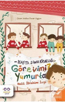 Görevimiz Yumurta / Hafta Sonu Krallığı / Halil İbrahim İzgi
