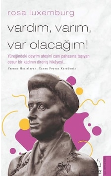 Rosa Luxemburg - Vardım Varım Var Olacağım! - Cansu Poyraz Karadeniz - Destek Yayınları Rosa Luxemburg - Vardım Varım Var Olacağım! - Cansu Poyraz Karadeniz - Destek Yayınları