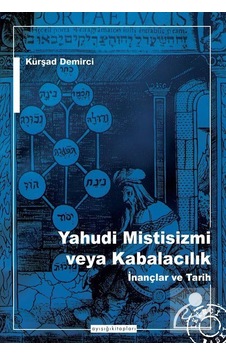 Yahudi Mistisizmi Veya Kabalacalık / Kürşat Demirci Yahudi Mistisizmi Veya Kabalacalık / Kürşat Demirci
