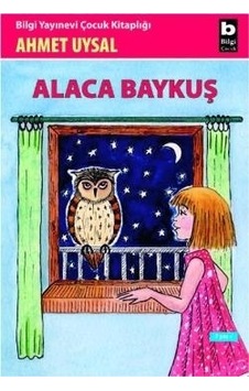 Alaca Baykuş - Ahmet Uysal - Bilgi Yayınevi