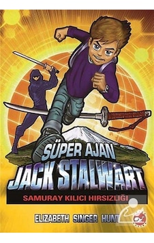 Süper Ajan Jack Stalwart 11 - Samuray Kılıcı Hırsızlığı - Elizabeth Singer Hunt - Beyaz Balina Yayınları