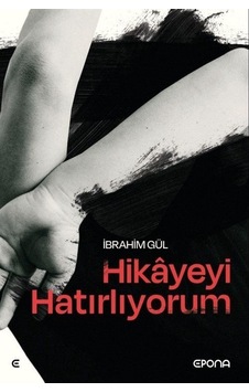 Hikayeyi Hatırlıyorum - İbrahim Gül - Epona Hikayeyi Hatırlıyorum - İbrahim Gül - Epona
