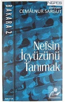 Nefsin İç Yüzünü Tanımak - Bakara 2 - Cemalnur Sargut - Nefes Yayıncılık Nefsin İç Yüzünü Tanımak - Bakara 2 - Cemalnur Sargut - Nefes Yayıncılık