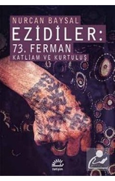 Ezidiler: 73. Ferman Katliam Ve Kurtuluş / Nurcan Baysal Ezidiler: 73. Ferman Katliam Ve Kurtuluş / Nurcan Baysal