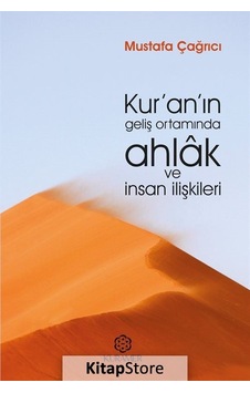Kur'an'ın Geliş Ortamında Ahlak ve İnsan İlişkileri - Mustafa Çağrıcı - Kuramer Kur'an'ın Geliş Ortamında Ahlak ve İnsan İlişkileri - Mustafa Çağrıcı - Kuramer
