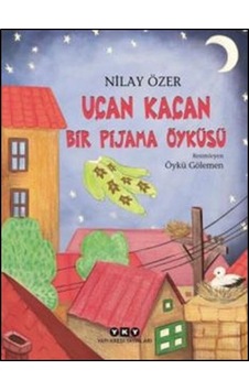 Uçan Kaçan Bir Pijama Öyküsü - Nilay Özer - Yapı Kredi Yayınları Uçan Kaçan Bir Pijama Öyküsü - Nilay Özer - Yapı Kredi Yayınları