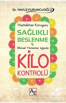 Sağlıklı Beslenme ve Kilo Kontrolü / Dr. Yavuz Furuncuoğlu Sağlıklı Beslenme ve Kilo Kontrolü / Dr. Yavuz Furuncuoğlu