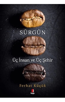 Sürgün - Üç İnsan Ve Üç Şehir Sürgün - Üç İnsan Ve Üç Şehir