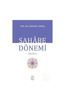 Sahabe Dönemi kesitler / Dr. Mehmet Akbaş Sahabe Dönemi kesitler / Dr. Mehmet Akbaş