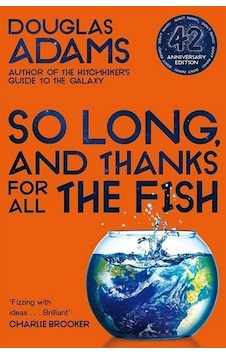 So Long and Thanks for All the Fish (The Hitchhiker's Guide to the Galaxy) - Douglas Adams - Pan MacMillan So Long and Thanks for All the Fish (The Hitchhiker's Guide to the Galaxy) - Douglas Adams - Pan MacMillan