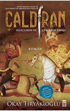 Kurt ve Kuzgun - Çaldıran - Kılıçların ve Şiirlerin Savaşı - Okay Tiryakioğlu - Timaş Yayınları Kurt ve Kuzgun - Çaldıran - Kılıçların ve Şiirlerin Savaşı - Okay Tiryakioğlu - Timaş Yayınları