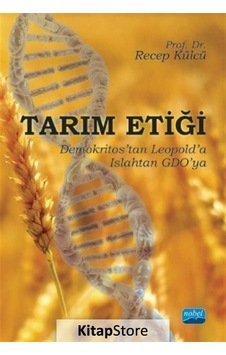 Tarım Etiği-Demokritostan Leopolda Islahtan GDOya - Recep Külcü - Nobel Akademik Yayıncılık