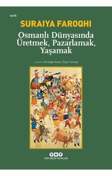 Osmanlı Dünyasında Üretmek, Pazarlamak, Yaşamak 476561314 Osmanlı Dünyasında Üretmek, Pazarlamak, Yaşamak 476561314