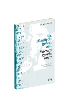 Ah Rüzgarda Giden Aşk - Federico Garcia Lorca - Islık Yayınları Ah Rüzgarda Giden Aşk - Federico Garcia Lorca - Islık Yayınları