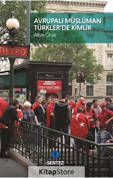 Avrupalı Müslüman Türkler'de Kimlik / Doç. Dr. Aliye Çınar Avrupalı Müslüman Türkler'de Kimlik / Doç. Dr. Aliye Çınar