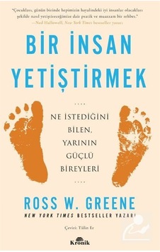 Bir İnsan Yetiştirmek / Dr. Ross W. Greene Bir İnsan Yetiştirmek / Dr. Ross W. Greene
