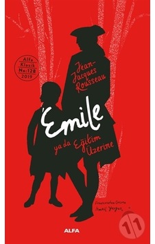 Emile ya da Eğitim Üzerine - Jean - Jacques Rousseau - Alfa Yayıncılık Emile ya da Eğitim Üzerine - Jean - Jacques Rousseau - Alfa Yayıncılık