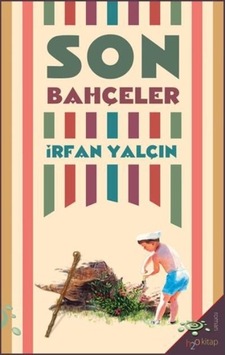 Son Bahçeler - İrfan Yalçın - h2o Kitap Son Bahçeler - İrfan Yalçın - h2o Kitap
