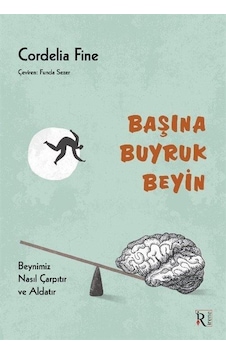 Başına Buyruk Beyin / Cordelia Fine Başına Buyruk Beyin / Cordelia Fine