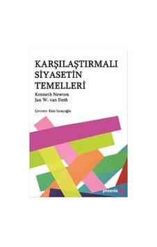 Karşılaştırmalı Siyasetin Temelleri - Kenneth Newton - Jan W. Van Deth - Phoenix Karşılaştırmalı Siyasetin Temelleri - Kenneth Newton - Jan W. Van Deth - Phoenix