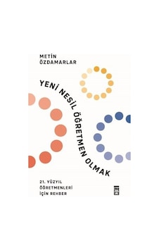 Yeni Nesil Öğretmen Olmak - Metin Özdamarlar - Timaş Yayınları